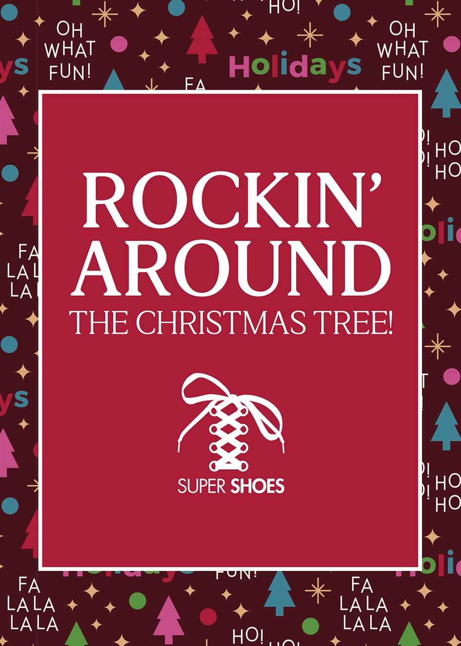 Rockin" around the Christmas tree!  Super Shoes laces logo.  Christmas song themed wrapping paper background.